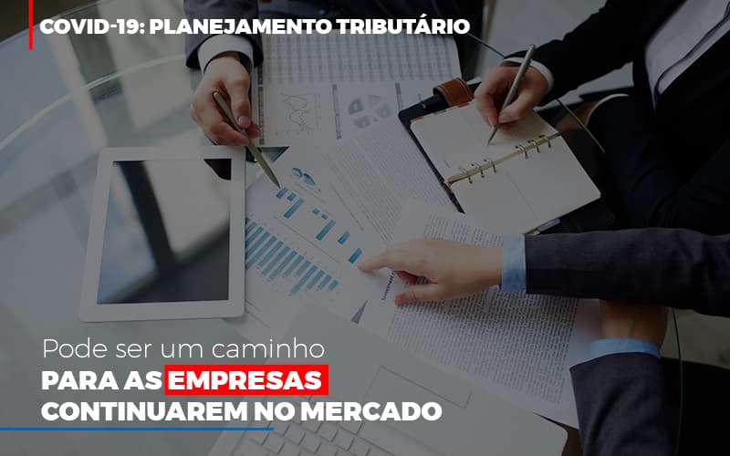 Covid 19 Planejamento Tributario Pode Ser Um Caminho Para Empresas Continuarem No Mercado Contabilidade No Itaim Paulista Sp | Abcon Contabilidade Notícias E Artigos Contábeis - Notícias e Artigos Contábeis