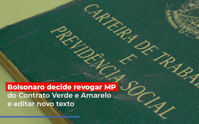 Bolsonaro Decide Revogar Mp Do Contrato Verde E Amarelo E Editar Novo Texto Notícias E Artigos Contábeis - Notícias e Artigos Contábeis