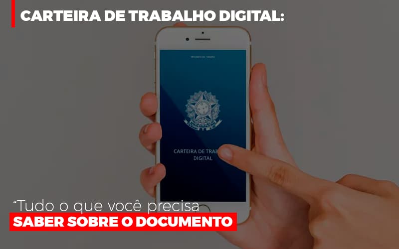 Carteira De Trabalho Digital Tudo O Que Voce Precisa Saber Sobre O Documento Notícias E Artigos Contábeis - Notícias e Artigos Contábeis