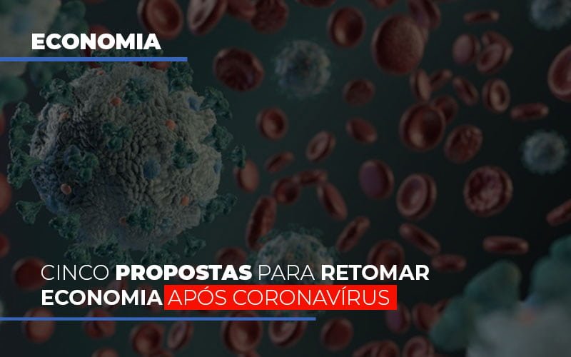 Cinco Propostas Para Retomar Economia Apos Coronavirus Notícias E Artigos Contábeis - Notícias e Artigos Contábeis