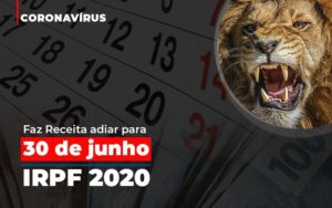 Coronavirus Faze Receita Adiar Declaracao De Imposto De Renda Notícias E Artigos Contábeis - Notícias e Artigos Contábeis