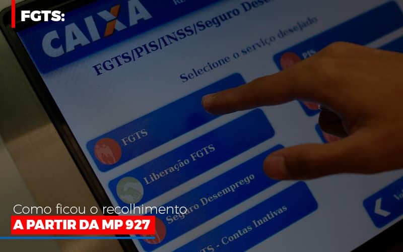 Fgts Como Ficou O Recolhimento A Partir Da Mp 927 Notícias E Artigos Contábeis - Notícias e Artigos Contábeis