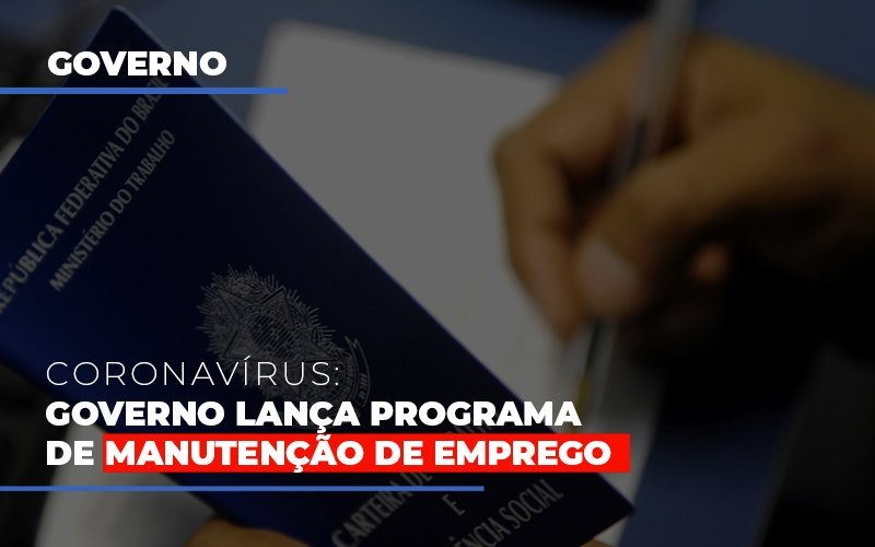 Governo Lanca Programa De Manutencao De Emprego Notícias E Artigos Contábeis - Notícias e Artigos Contábeis