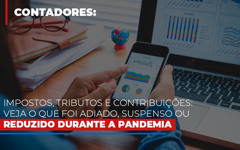 Impostos Tributos E Contribuicoes Veja O Que Foi Adiado Suspenso Ou Reduzido Durante A Pandemia Notícias E Artigos Contábeis - Notícias e Artigos Contábeis