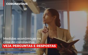 Medidas Economicas Na Crise Do Corona Virus Notícias E Artigos Contábeis - Notícias e Artigos Contábeis