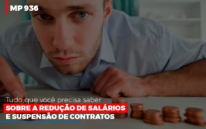 Mp 936 O Que Voce Precisa Saber Sobre Reducao De Salarios E Suspensao De Contrados Contabilidade No Itaim Paulista Sp | Abcon Contabilidade Notícias E Artigos Contábeis - Notícias e Artigos Contábeis