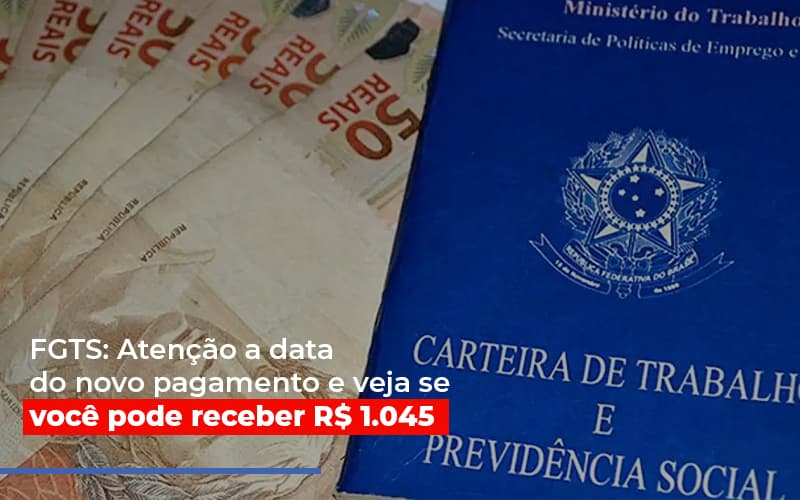 Fgts Atencao A Data Do Novo Pagamento E Veja Se Voce Pode Receber Notícias E Artigos Contábeis - Notícias e Artigos Contábeis