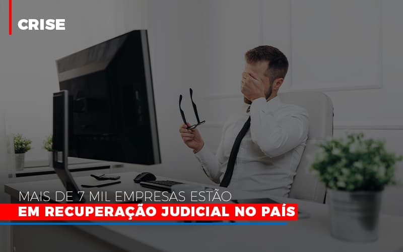 Mais De 7 Mil Empresas Estao Em Recuperacao Judicial No Pais Notícias E Artigos Contábeis - Notícias e Artigos Contábeis