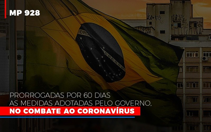 Mp 928 Prorrogadas Por 60 Dias As Medidas Provisorias Adotadas Pelo Governo No Combate Ao Coronavirus Notícias E Artigos Contábeis - Notícias e Artigos Contábeis