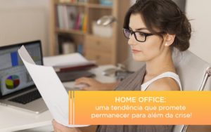 Home Office Uma Tendencia Que Promete Permanecer Para Alem Da Crise Notícias E Artigos Contábeis - Notícias e Artigos Contábeis