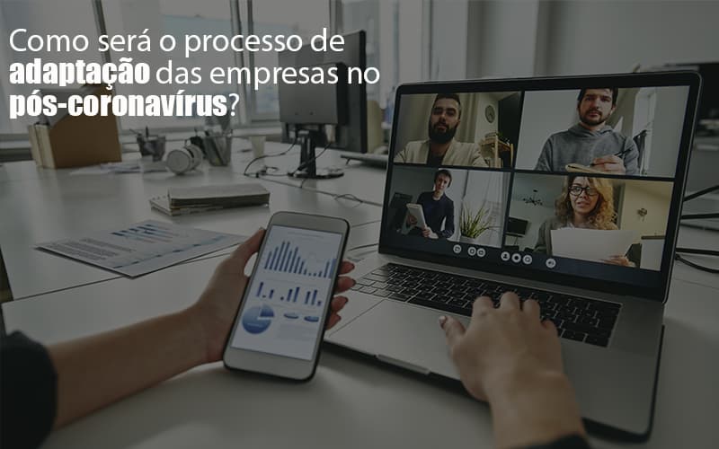 Adaptacao Pos Coronavirus Como Garantir A Da Sua Empresa Notícias E Artigos Contábeis - Notícias e Artigos Contábeis