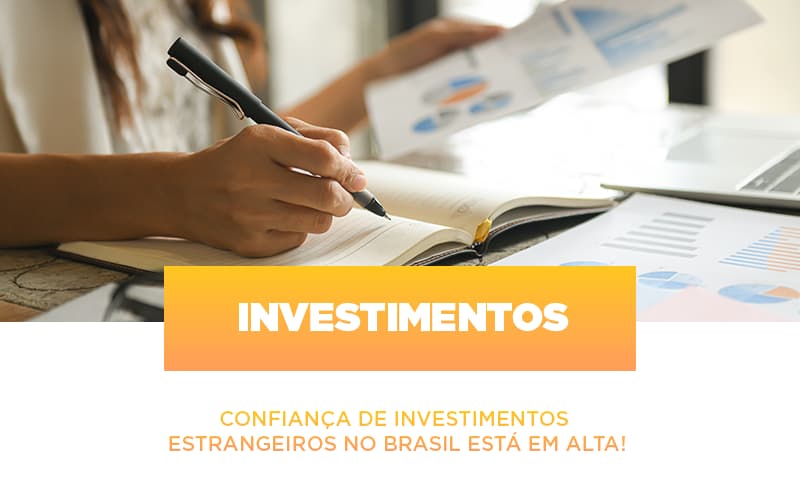 Confianca De Investimentos Estrangeiros No Brasil Esta Em Alta Notícias E Artigos Contábeis - Notícias e Artigos Contábeis