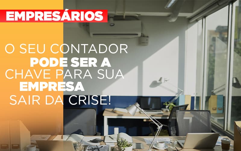 Contador E Peca Chave Na Retomada De Negocios Pos Pandemia Notícias E Artigos Contábeis - Notícias e Artigos Contábeis