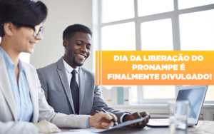 Dia Da Liberacao Do Pronampe E Finalmente Divulgado Notícias E Artigos Contábeis - Notícias e Artigos Contábeis