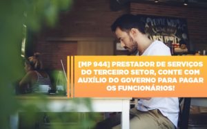 Mp 944 Cooperativas Prestadoras De Servicos Podem Contar Com O Governo Notícias E Artigos Contábeis - Notícias e Artigos Contábeis