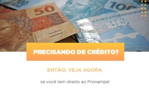 Precisando De Credito Entao Veja Se Voce Tem Direito Ao Pronampe Notícias E Artigos Contábeis - Notícias e Artigos Contábeis