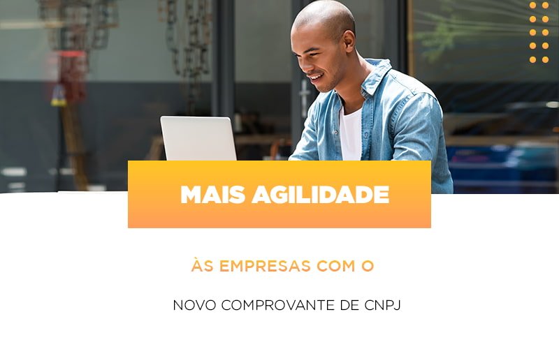 Mais Agilidade As Empresa Com O Novo Comprovante De Cnpj Notícias E Artigos Contábeis - Notícias e Artigos Contábeis