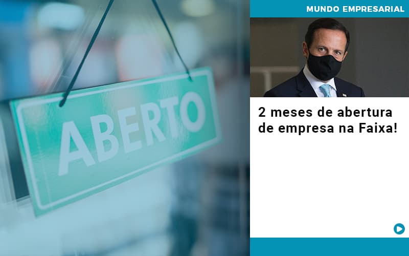 2 Meses De Abertura De Empresa Na Faixa - Notícias e Artigos Contábeis