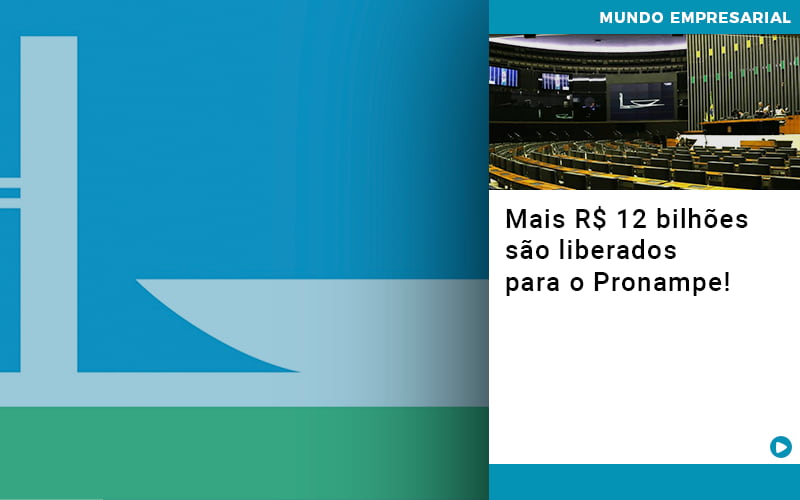 Mais De R S 12 Bilhoes Sao Liberados Para Pronampe - Notícias e Artigos Contábeis