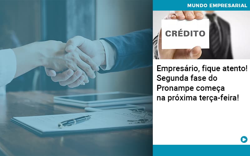 Empresario Fique Atento Segunda Fase Do Pronampe Comeca Na Proxima Terca Feira - Notícias e Artigos Contábeis