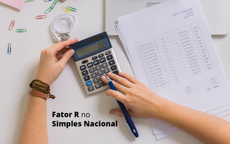 Descubra O Que E O Fator R No Simples Nacional E Como Calculalo Post (1) Quero Montar Uma Empresa - Notícias e Artigos Contábeis