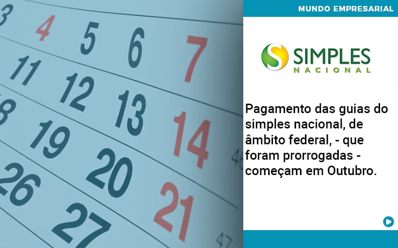 Pagamento Das Guias Do Simples Nacional De âmbito Federal Que Foram Prorrogadas Começam Em Outubro. Organização Contábil Lawini - Notícias e Artigos Contábeis