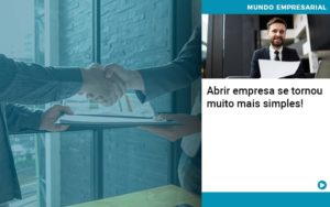 Abrir Empresa Se Tornou Muito Mais Simples Quero Montar Uma Empresa Organização Contábil Lawini - Notícias e Artigos Contábeis