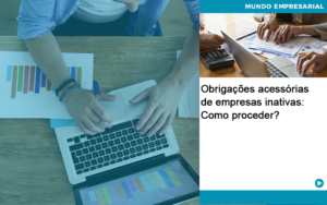 Obrigacoes Acessorias De Empresas Inativas Como Proceder Organização Contábil Lawini - Notícias e Artigos Contábeis