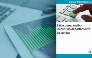 Saiba Como Melhor Investir No Departamento De Vendas Organização Contábil Lawini - Notícias e Artigos Contábeis