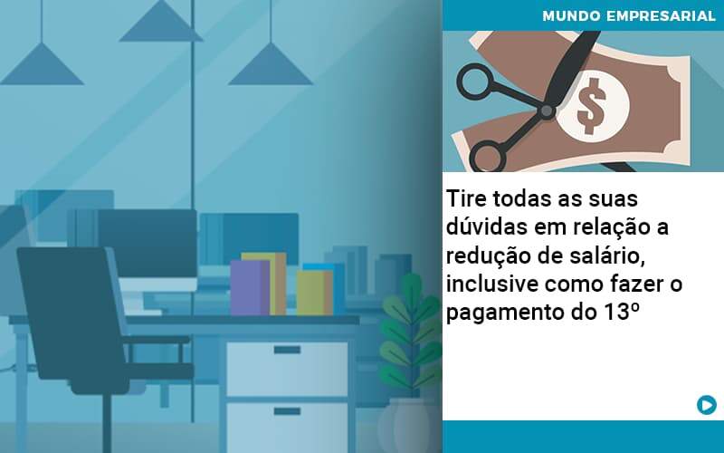 Tire Todas As Suas Duvidas Em Relacao A Reducao De Salario Inclusive Como Fazer O Pagamento Do 13 Organização Contábil Lawini - Notícias e Artigos Contábeis