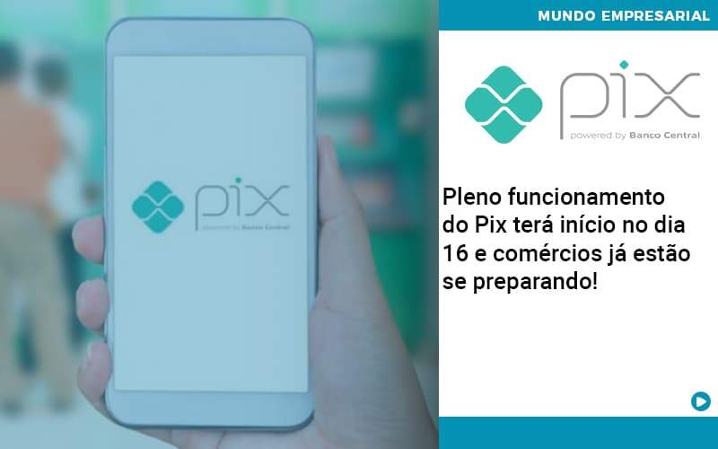 Pleno Funcionamento Do Pix Terá Início No Dia 16 E Comércios Já Estão Se Preparando Organização Contábil Lawini - Notícias e Artigos Contábeis