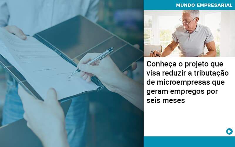 Conheca O Projeto Que Visa Reduzir A Tributacao De Microempresas Que Geram Empregos Por Seis Meses Organização Contábil Lawini - Notícias e Artigos Contábeis