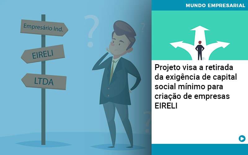 Projeto Visa A Retirada Da Exigencia De Capital Social Minimo Para Criacao De Empresas Eireli - Notícias e Artigos Contábeis