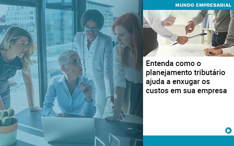 Planejamento Tributario Porque A Maioria Das Empresas Paga Impostos Excessivos - Notícias e Artigos Contábeis