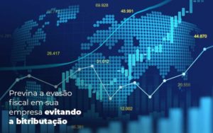 Previna A Evasao Fiscal Em Sua Empresa Evitando A Bitributacao Post (1) Quero Montar Uma Empresa - Grupo Virtus | Gestão Contábil & Soluções Empresariais