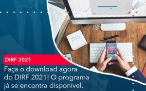 Faca O Dowload Agora Do Dirf 2021 O Programa Ja Se Encontra Disponivel - Notícias e Artigos Contábeis