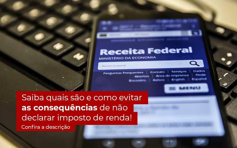 Não Declarar O Imposto De Renda O Que Acontece Quero Montar Uma Empresa - Grupo Virtus | Gestão Contábil & Soluções Empresariais