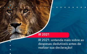 Ir 2021 Entenda Mais Sobre As Despesas Dedutiveis Antes De Realizar Sua Declaracao 1 - Notícias e Artigos Contábeis