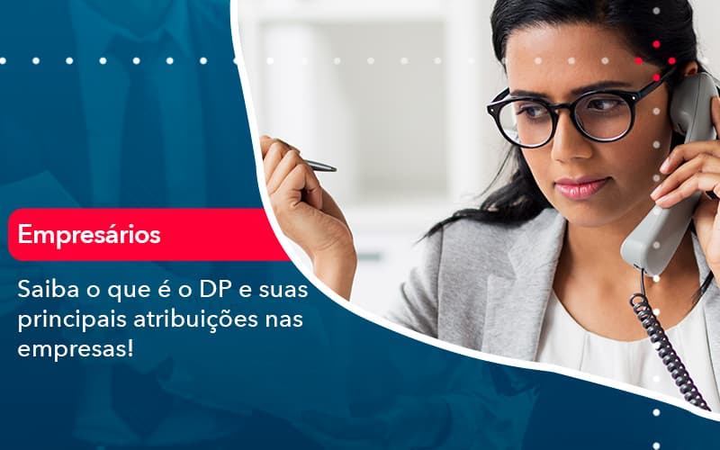 Saiba O Que E Dp E Suas Principais Atribuicoes Nas Empresas 1 - Notícias e Artigos Contábeis