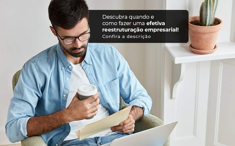 Descubra Quando E Como Fazer Um Efetiva Reestruturacao Empresarial Post (1) Quero Montar Uma Empresa - Grupo Virtus | Gestão Contábil & Soluções Empresariais