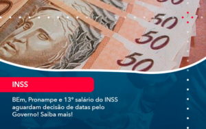 Bem Pronampe E 13 Salario Do Inss Aguardam Decisao De Datas Pelo Governo Saiba Mais 1 - Grupo Virtus | Gestão Contábil & Soluções Empresariais