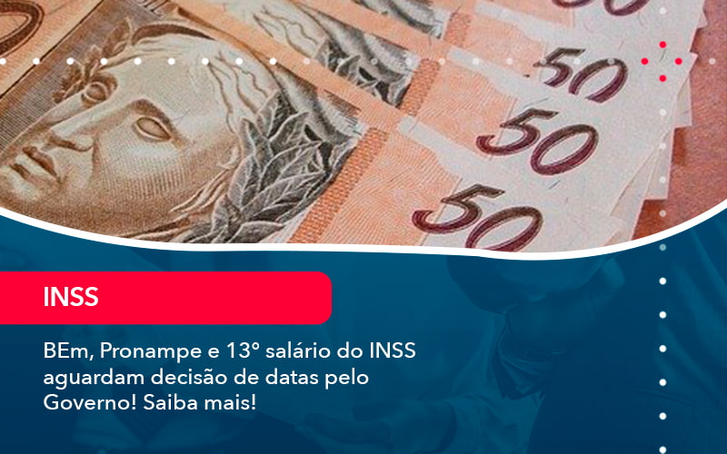 Bem Pronampe E 13 Salario Do Inss Aguardam Decisao De Datas Pelo Governo Saiba Mais 1 - Grupo Virtus | Gestão Contábil & Soluções Empresariais