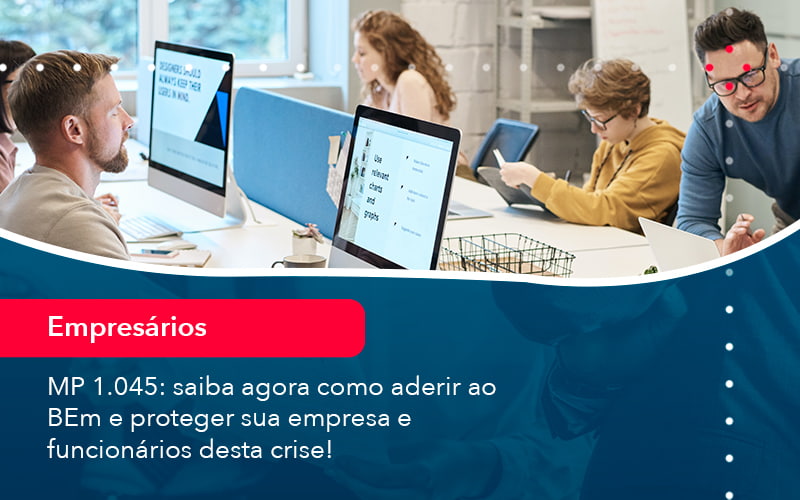 Mp 1045 Saiba Agora Como Aderir Ao Bem E Proteger Sua Empresa E Funcionarios Desta Crise (1) - Grupo Virtus | Gestão Contábil & Soluções Empresariais