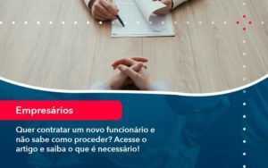 Quer Contratar Um Novo Funcionario E Nao Sabe Como Proceder Acesse O Artigo E Saiba O Que E Necessario 1 - Grupo Virtus | Gestão Contábil & Soluções Empresariais