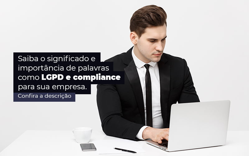 Saiba O Significado E Importancia De Palavras Como Lgpd E Compliance Para Sua Empresa Post 1 - Grupo Virtus | Gestão Contábil & Soluções Empresariais