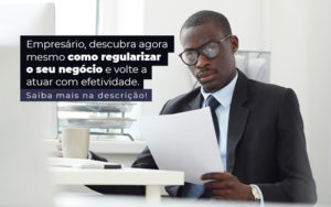 Empresario Descubra Agora Mesmo Como Regularizar O Seu Negocio E Volte A Atuar Com Efetividade Post - Grupo Virtus | Gestão Contábil & Soluções Empresariais