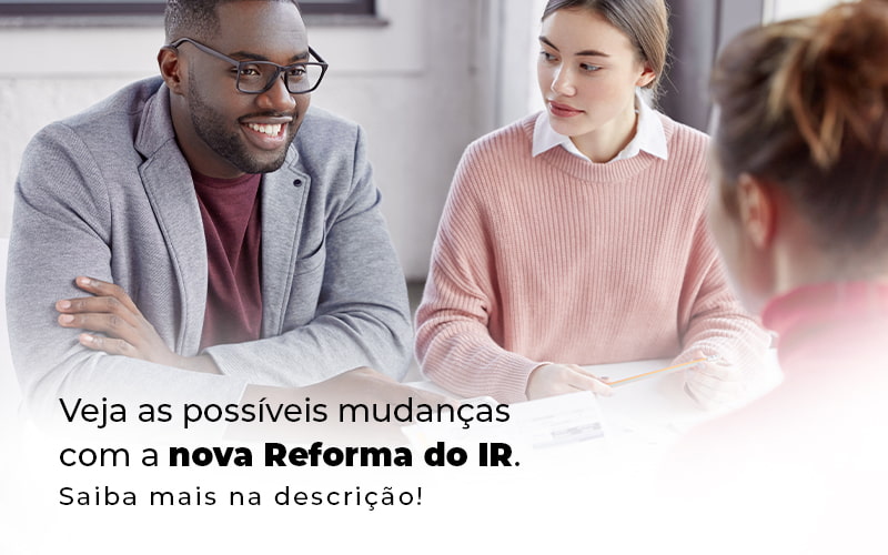 Veja As Possiveis Mudancas Com A Nova Reforma Do Ir Blog (1) - Grupo Virtus | Gestão Contábil & Soluções Empresariais