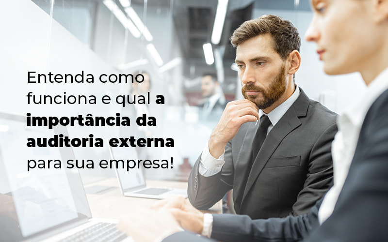 Entenda Como Funciona E Qual A Importancia Da Auditoria Externa Para Sua Empresa Blog - Grupo Virtus | Gestão Contábil & Soluções Empresariais