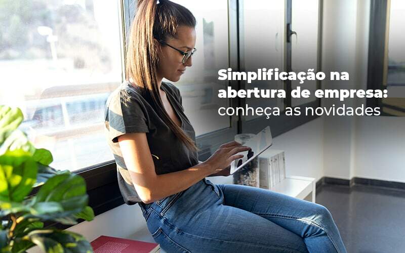 Simplificacao Na Abertura De Empresa Conheca As Novidades Blog - Grupo Virtus | Gestão Contábil & Soluções Empresariais